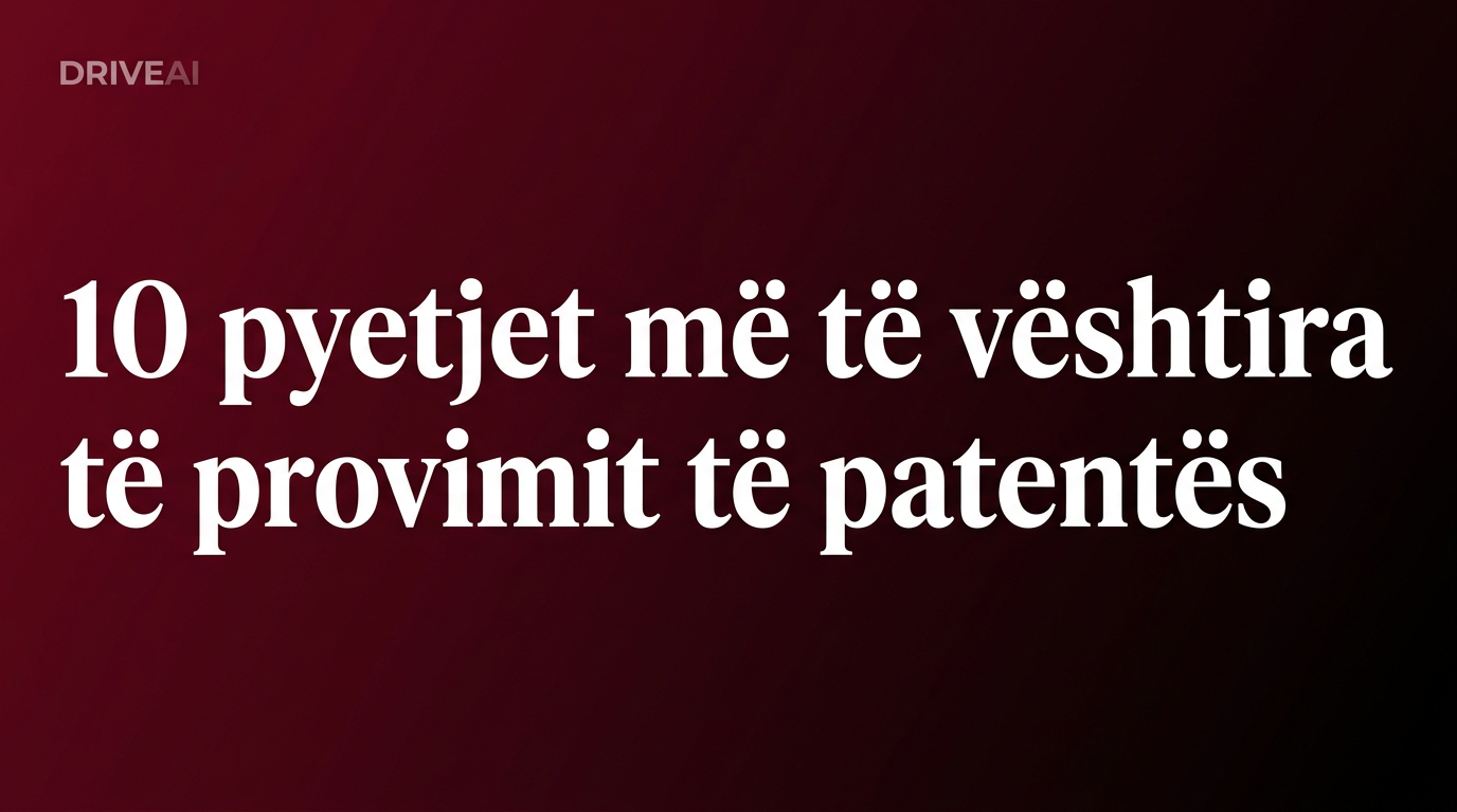 10 pyetjet më të vështira të provimit të patentës (dhe si t'i zgjidhësh)